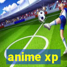 anime xp